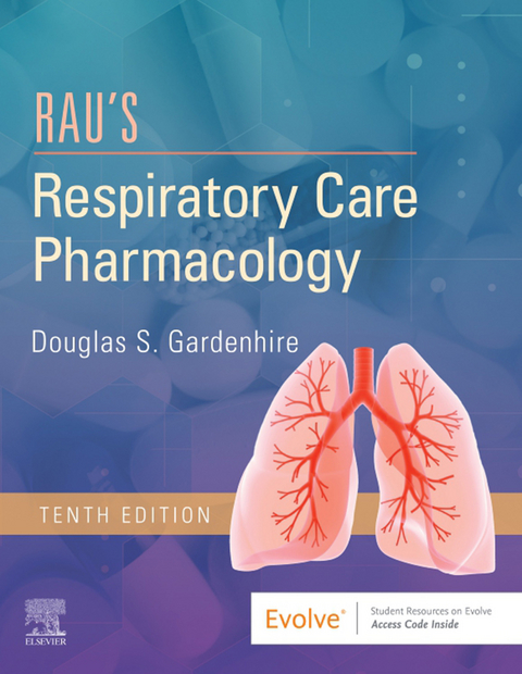 Rau's Respiratory Care Pharmacology E-Book -  Douglas S. Gardenhire