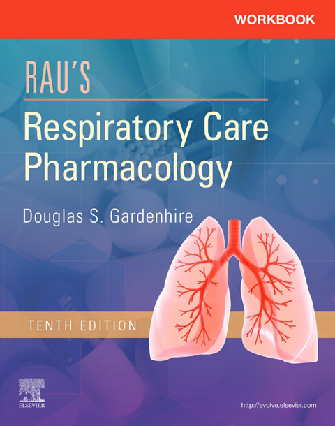 Workbook for Rau's Respiratory Care Pharmacology E-Book -  Douglas S. Gardenhire,  Robert J. Harwood