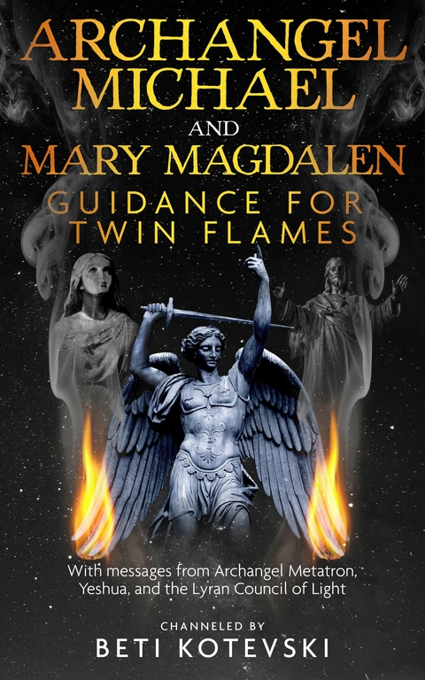 Archangel Michael and Mary Magdalen, Guidance for Twin Flames -  Beti Kotevski