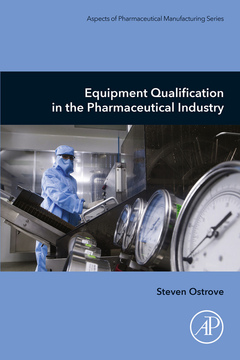 Equipment Qualification in the Pharmaceutical Industry -  Steven Ostrove