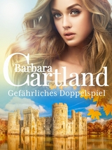 Gefährliches Doppelspiel - Barbara Cartland