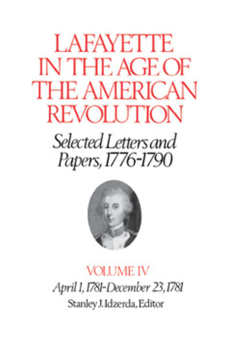 Lafayette in the Age of the American Revolution-Selected Letters and Papers, 1776-1790 -  Le Marquis de Lafayette
