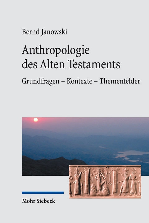 Anthropologie des Alten Testaments -  Bernd Janowski