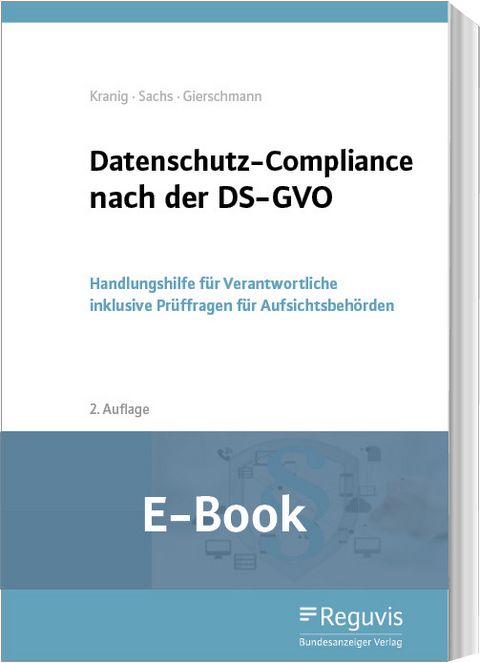 Datenschutz-Compliance nach der DS-GVO (E-Book) -  Thomas Kranig,  Andreas Sachs,  Markus Gierschmann