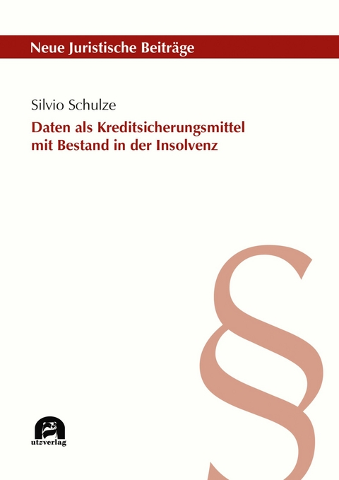 Daten als Kreditsicherungsmittel mit Bestand in der Insolvenz -  Silvio Schulze