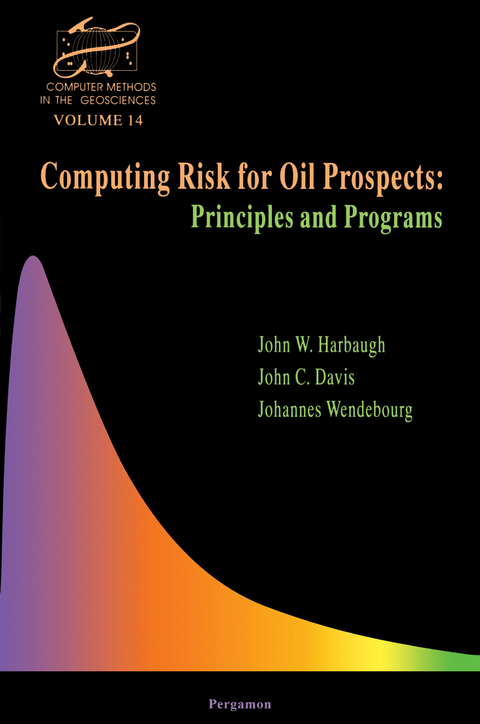 Computing Risk for Oil Prospects: Principles and Programs -  J.C. Davis,  J.W. Harbaugh,  J. Wendebourg