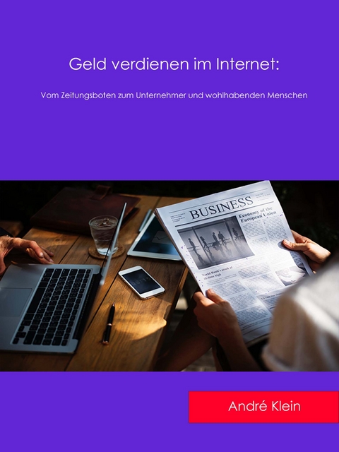 Geld verdienen im Internet - André Klein