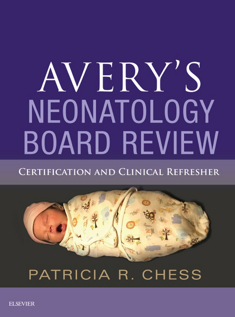 Avery's Neonatology Board Review -  Patricia R. Batchelor Chess