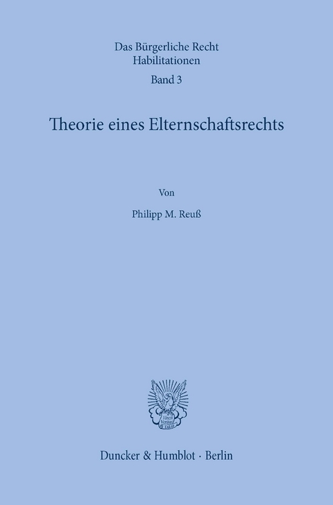 Theorie eines Elternschaftsrechts. -  Philipp M. Reuß