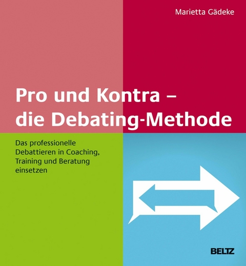 Pro und Kontra - die Debating-Methode -  Marietta Gädeke