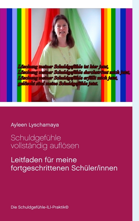 Schuldgefühle vollständig auflösen -  Ayleen Lyschamaya