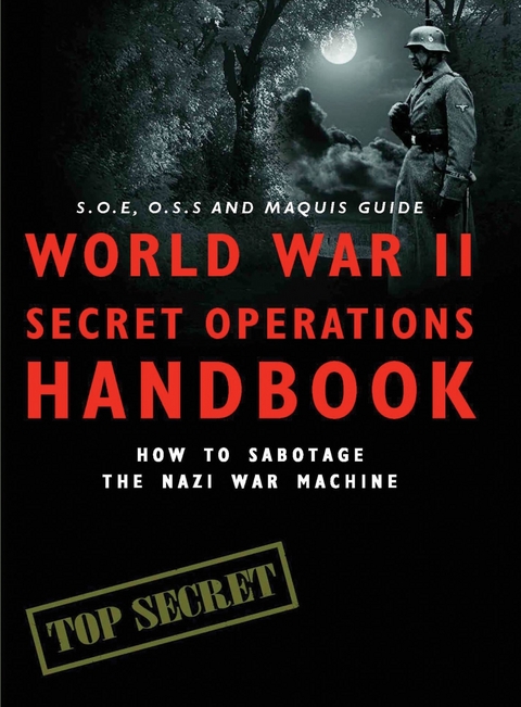 World War II Secret Operations Handbook - Stephen Hart, Chris Mann