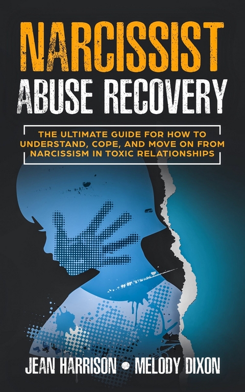 Narcissist Abuse Recovery -  Jean Harrison,  Melody Dixon