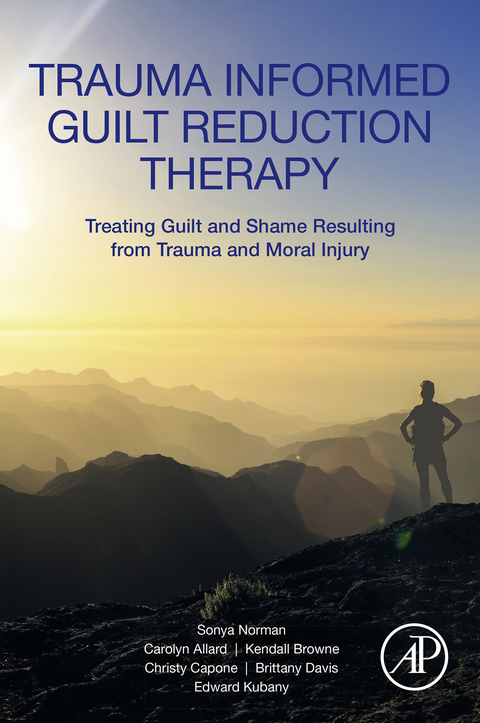Trauma Informed Guilt Reduction Therapy -  Carolyn Allard,  Kendall Browne,  Christy Capone,  Brittany Davis,  Edward Kubany,  Sonya Norman