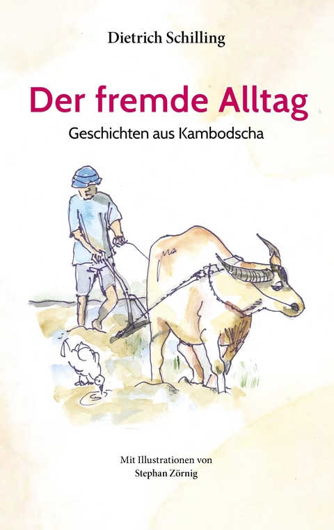 Der fremde Alltag -  Dietrich Schilling