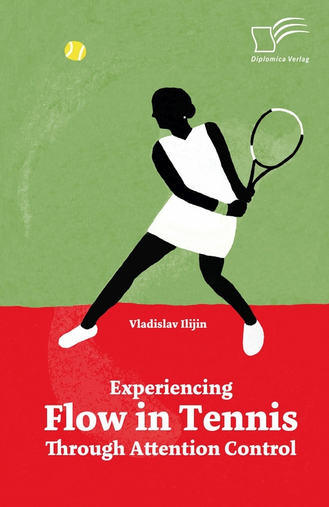 Experiencing Flow in Tennis Through Attention Control -  Vladislav Ilijin
