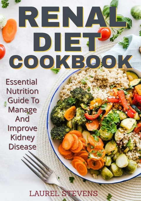 Renal Diet Cookbook -  Laurel Stevens