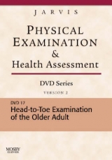 Physical Examination and Health Assessment DVD Series: DVD 17: Head-To-Toe Examination of the Older Adult, Version 2 - Jarvis, Carolyn