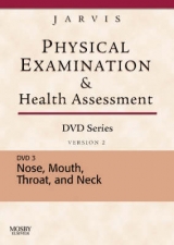 Physical Examination and Health Assessment DVD Series: DVD 3: Nose, Mouth, Throat, and Neck, Version 2 - Jarvis, Carolyn