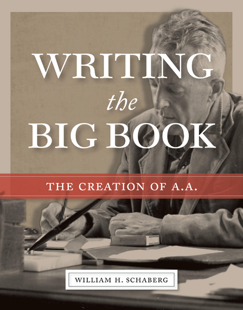 Writing the Big Book -  William H. Schaberg