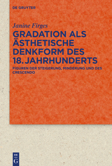 Gradation als ästhetische Denkform des 18. Jahrhunderts - Janine Firges