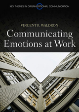Communicating Emotion at Work -  Vincent R. Waldron
