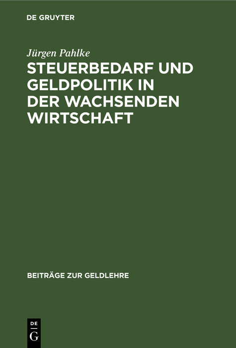 Steuerbedarf und Geldpolitik in der wachsenden Wirtschaft -  Jürgen Pahlke