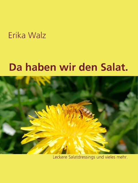 Da haben wir den Salat. -  Erika Walz