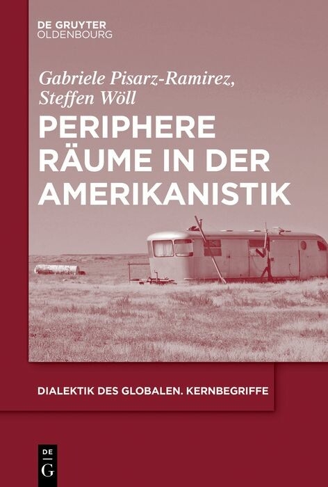 Periphere Räume in der Amerikanistik -  Gabriele Pisarz-Ramirez,  Steffen Adrian Wöll