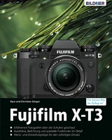 Fujifilm X-T3: Für bessere Fotos von Anfang an! - Kyra Sänger, Christian Sänger
