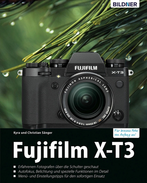 Fujifilm X-T3: Für bessere Fotos von Anfang an! - Kyra Sänger, Christian Sänger