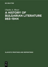 A History of Bulgarian Literature 865-1944 - Charles A. Moser