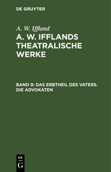 Das Erbtheil des Vaters. Die Advokaten - August Wilhelm Iffland