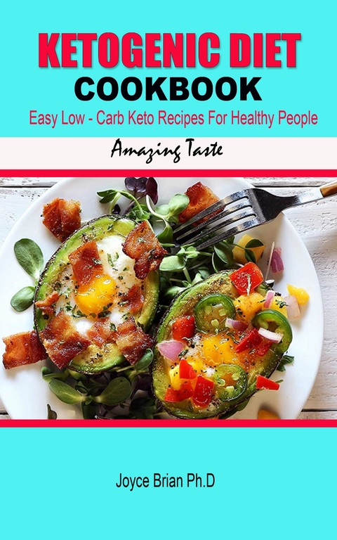 Ketogenic Diet Cookbook -  Joyce Brian