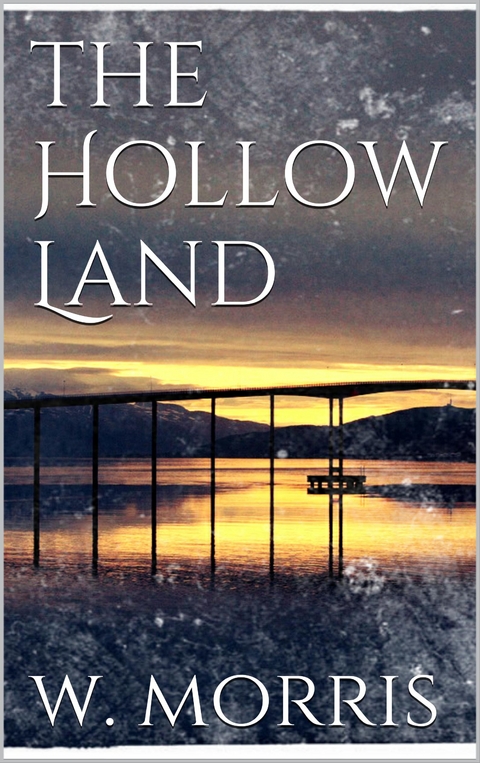 The Hollow Land - William Morris
