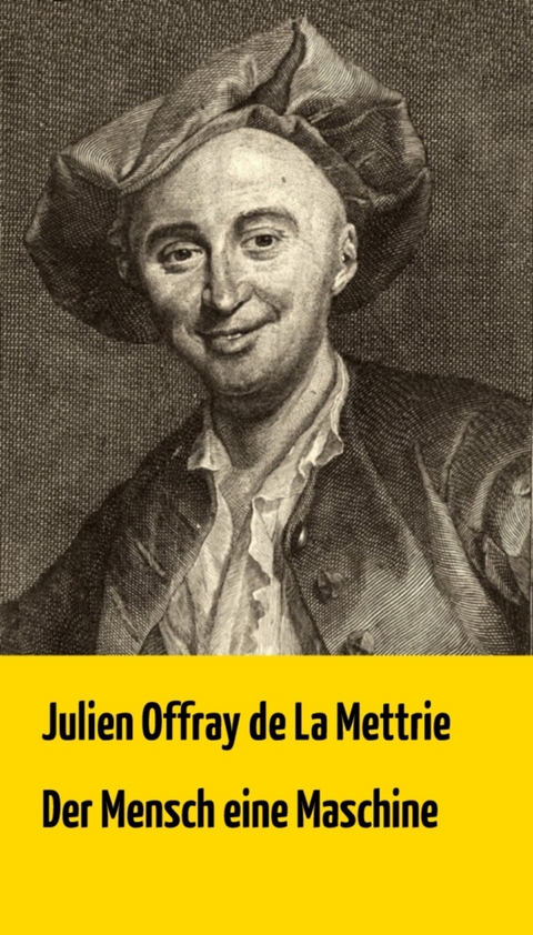 Der Mensch eine Maschine -  Julien Offray De La Mettrie