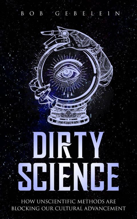 Dirty Science -  Bob Gebelein