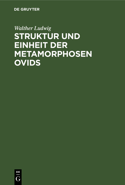 Struktur und Einheit der Metamorphosen Ovids - Walther Ludwig