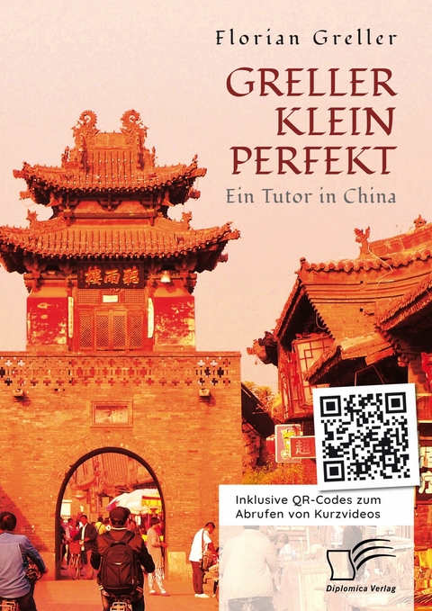 Greller Klein Perfekt. Ein Tutor in China -  Florian Greller
