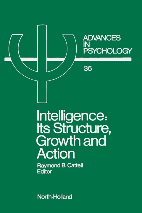 Intelligence: Its Structure, Growth and Action -  R.B. Cattell