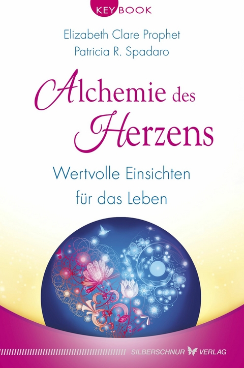 Alchemie des Herzens - Elizabeth Clare Prophet, Patricia R. Spadaro