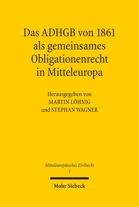 Das ADHGB von 1861 als gemeinsames Obligationenrecht in Mitteleuropa - 