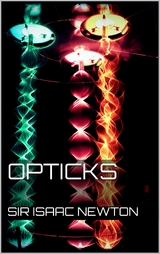 Opticks - Sir Isaac Newton