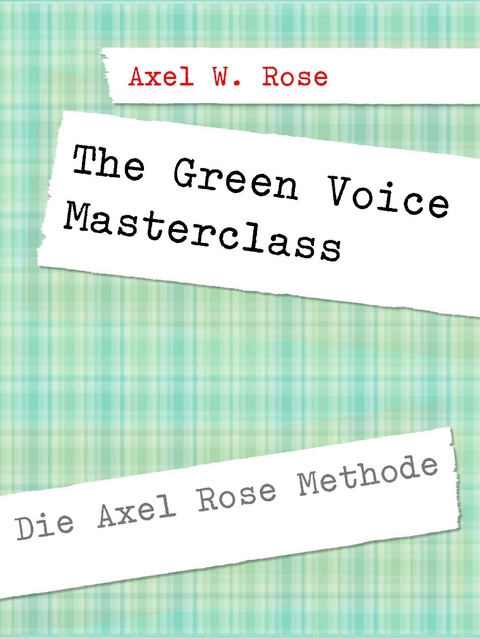 The Green Voice Masterclass -  Axel W. Rose