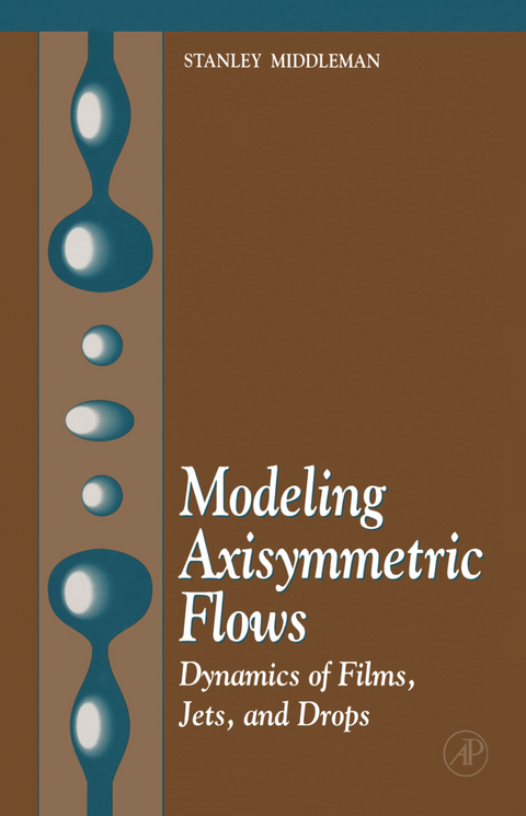 Modeling Axisymmetric Flows -  Stanley Middleman