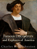 Famous Discoverers and Explorers of America - Charles H.L. Johnston