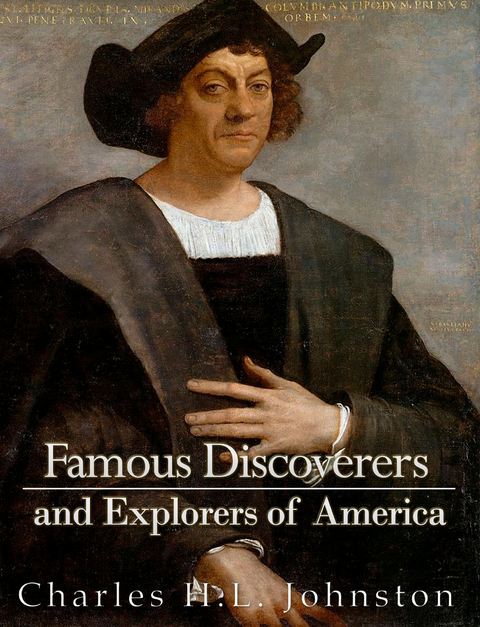 Famous Discoverers and Explorers of America - Charles H.L. Johnston