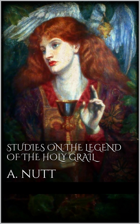 Studies on the Legend of the Holy Grail - Alfred Nutt