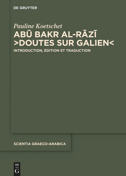 Abū Bakr al-Rāzī, “Doutes sur Galien” - Pauline Koetschet