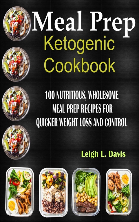 Meal Prep Ketogenic Cookbook -  Leigh L. Davis